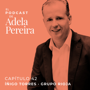 Iñigo Torres del Grupo Rioja en el Podcast de Adela Pereira