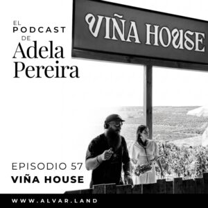 Adela Pereira Podcast 57 VIÑA HOUSE